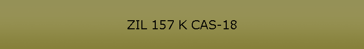 ZIL 157 K CAS-18