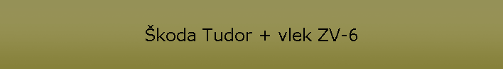 koda Tudor + vlek ZV-6